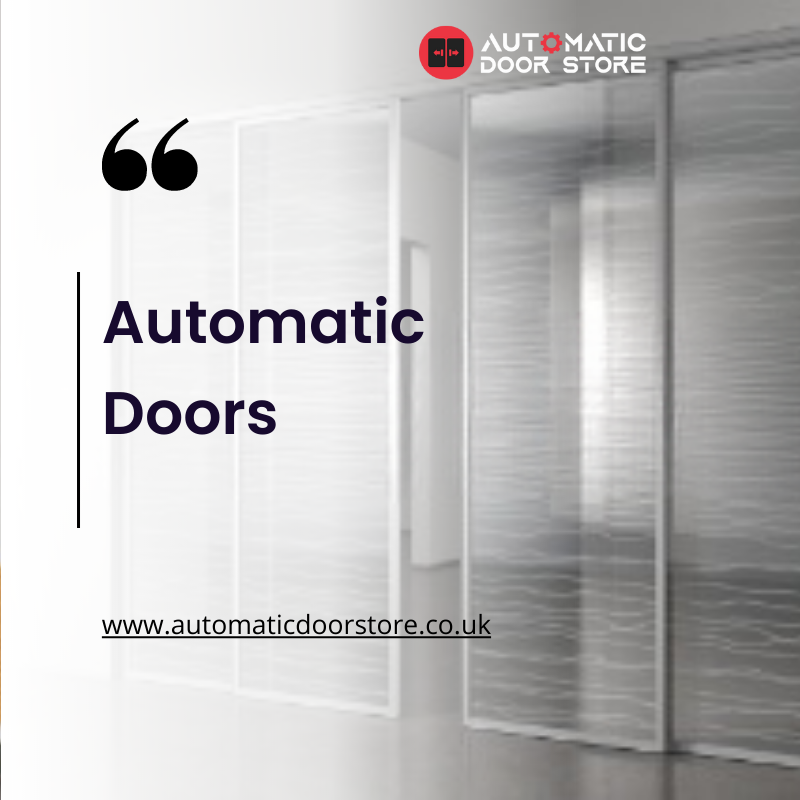 Discover Convenient Access With Automatic Doors | Automatic Door Store London